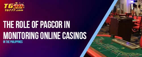 The Role of PAGCOR in Monitoring Online Casinos in the Philippines